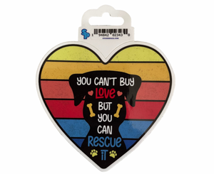 You Can't Buy Love But You Can Rescue It Sticker