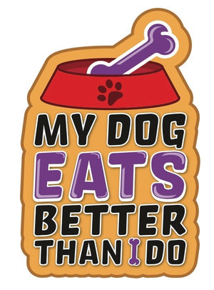My Dog Eats Better Than I Do 3 inch Vinyl Die Cut Sticker Purple