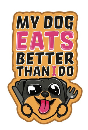 My Dog Eats Better Than I Do 3 inch Vinyl Die Cut Sticker Pink