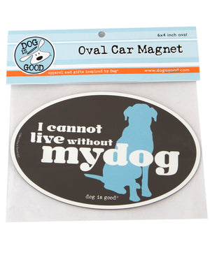 I Cannot Live Without My Dog Car Magnet